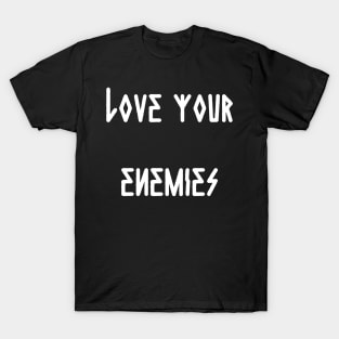 Love Your Enemies T-Shirt